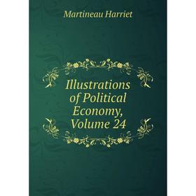 

Книга Illustrations of Political Economy, Volume 24