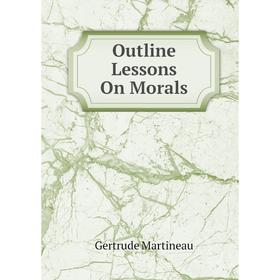 

Книга Outline Lessons On Morals