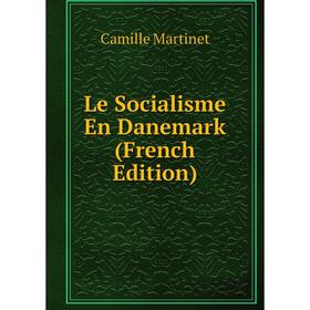 

Книга Le Socialisme En Danemark