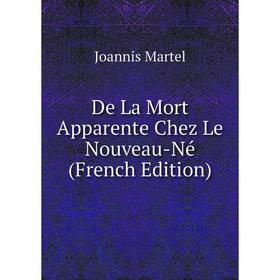 

Книга De La Mort Apparente Chez Le Nouveau-Né (French Edition)