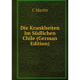 

Книга Die Krankheiten Im Südlichen Chile (German Edition)