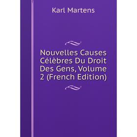 

Книга Nouvelles Causes Célèbres Du Droit Des Gens, Volume 2