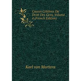 

Книга Causes Célèbres Du Droit Des Gens, Volume 4 (French Edition)