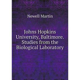 

Книга Johns Hopkins University, Baltimore. Studies from the Biological Laboratory