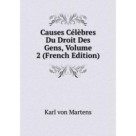 

Книга Causes Célèbres Du Droit Des Gens, Volume 2 (French Edition)