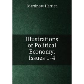 

Книга Illustrations of Political Economy, Issues 1-4