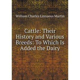 

Книга Cattle: Their History and Various Breeds: To Which Is Added the Dairy