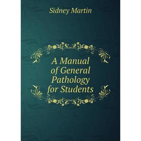 

Книга A Manual of General Pathology for Students