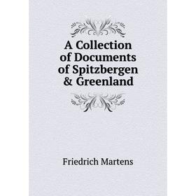 

Книга A Collection of Documents of Spitzbergen & Greenland