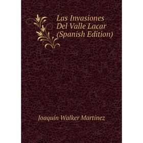 

Книга Las Invasiones Del Valle Lacar