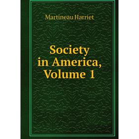 

Книга Society in America, Volume 1