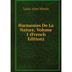 

Книга Harmonies De La Nature, Volume 1 (French Edition)