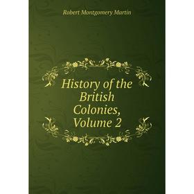

Книга History of the British Colonies, Volume 2
