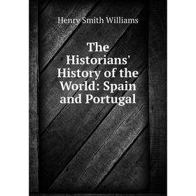 

Книга The Historians' History of the World: Spain and Portugal