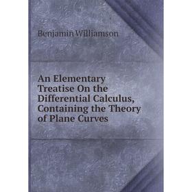 

Книга An Elementary Treatise On the Differential Calculus, Containing the Theory of Plane Curves