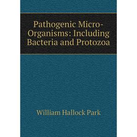 

Книга Pathogenic Micro-Organisms: Including Bacteria and Protozoa