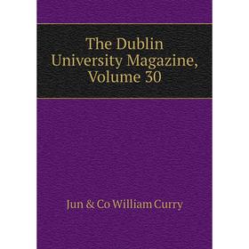 

Книга The Dublin University Magazine, Volume 30