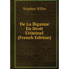 

Книга De La Bigamie En Droit Criminel (French Edition)
