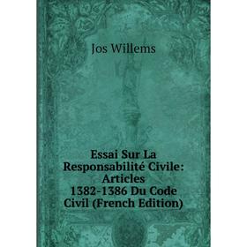 

Книга Essai Sur La Responsabilité Civile: Articles 1382-1386 Du Code Civil (French Edition)