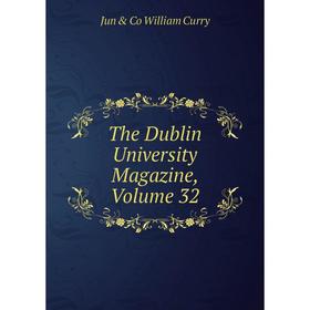 

Книга The Dublin University Magazine, Volume 32