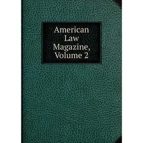

Книга American Law Magazine, Volume 2
