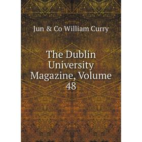 

Книга The Dublin University Magazine, Volume 48