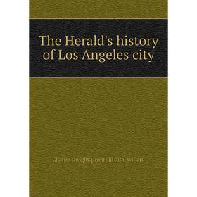 

Книга The Herald's history of Los Angeles city