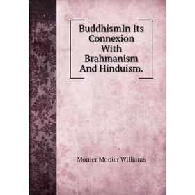 

Книга BuddhismIn Its Connexion With Brahmanism And Hinduism.