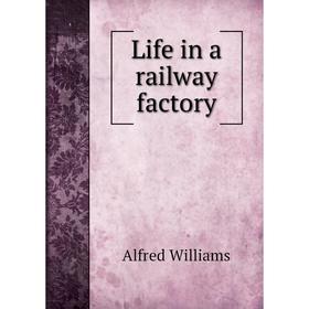 

Книга Life in a railway factory