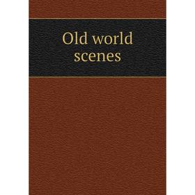 

Книга Old world scenes