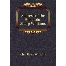 

Книга Address of the Hon. John Sharp Williams