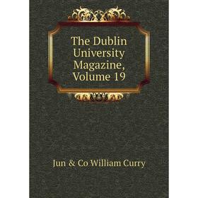 

Книга The Dublin University Magazine, Volume 19