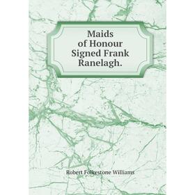 

Книга Maids of Honour Signed Frank Ranelagh