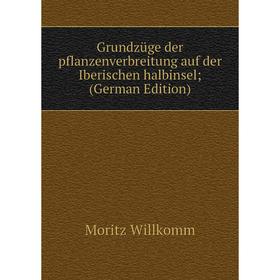 

Книга Grundzüge der pflanzenverbreitung auf der Iberischen halbinsel; (German Edition)