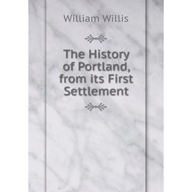 

Книга The History of Portland, from its First Settlement