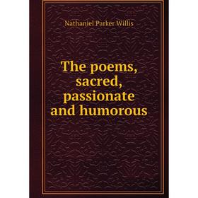 

Книга The poems, sacred, passionate and humorous
