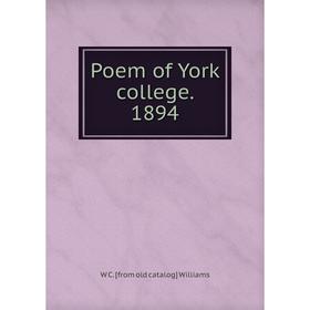 

Книга Poem of York college. 1894