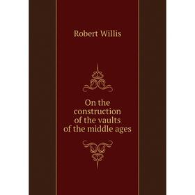 

Книга On the construction of the vaults of the middle ages