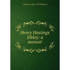 

Книга Henry Hastings Sibley: a memoir