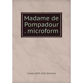 

Книга Madame de Pompadour microform