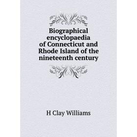 

Книга Biographical encyclopaedia of Connecticut and Rhode Island of the nineteenth century