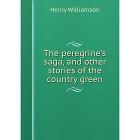 

Книга The peregrine's saga, and other stories of the country green