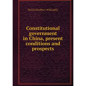 

Книга Constitutional government in China, present conditions and prospects