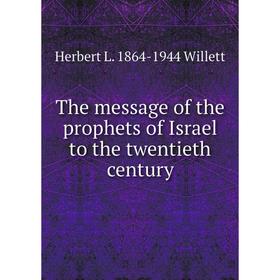 

Книга The message of the prophets of Israel to the twentieth century