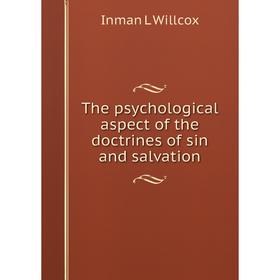 

Книга The psychological aspect of the doctrines of sin and salvation
