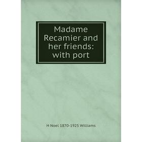 

Книга Madame Recamier and her friends: with port