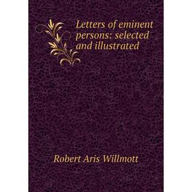 

Книга Letters of eminent persons: selected and illustrated
