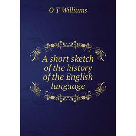 

Книга A short sketch of the history of the English language