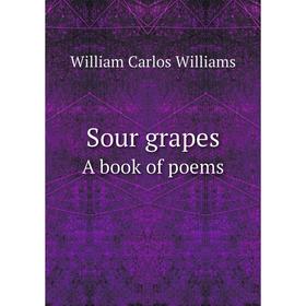 

Книга Sour grapesA book of poems