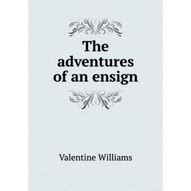 

Книга The adventures of an ensign